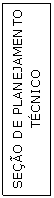 Caixa de texto: SEO DE PLANEJAMENTO TCNICO